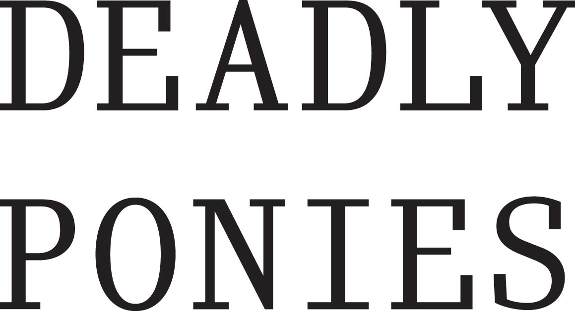 Deadly Ponies